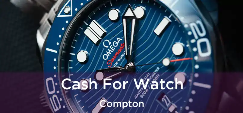 Cash For Watch Compton