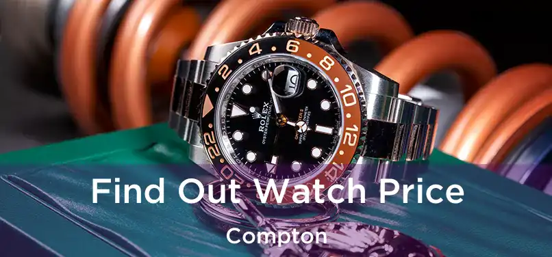 Find Out Watch Price Compton