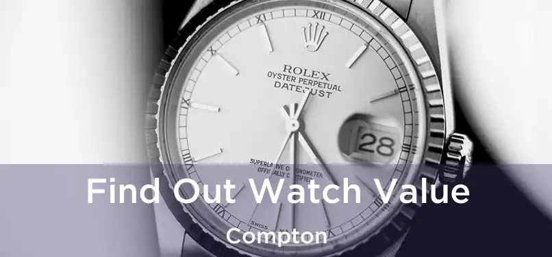 Find Out Watch Value Compton