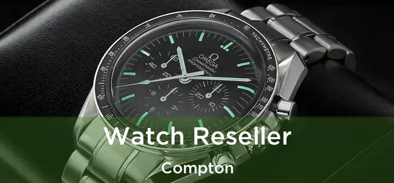 Watch Reseller Compton