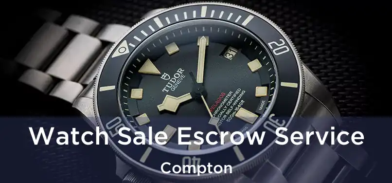 Watch Sale Escrow Service Compton