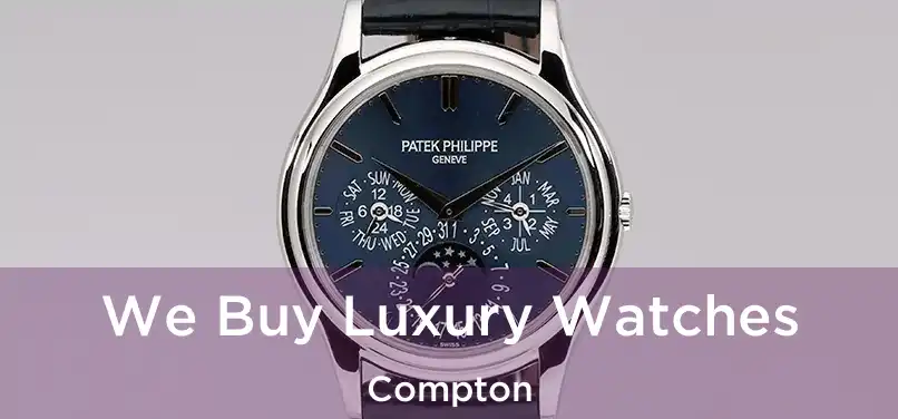 We Buy Luxury Watches Compton